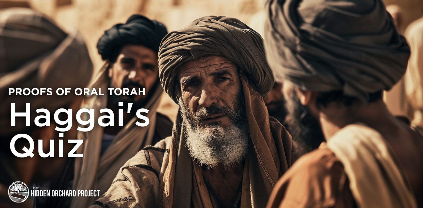 Proofs of Oral Torah: Haggai's Quiz