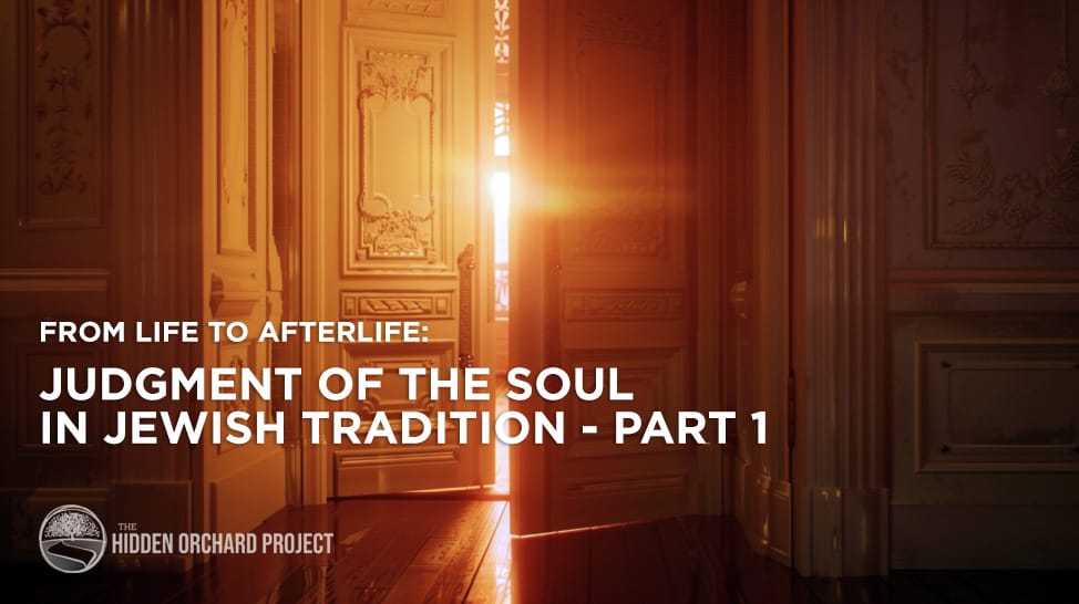 From Life to Afterlife: Judgment of the Soul in Jewish Tradition - Part 1