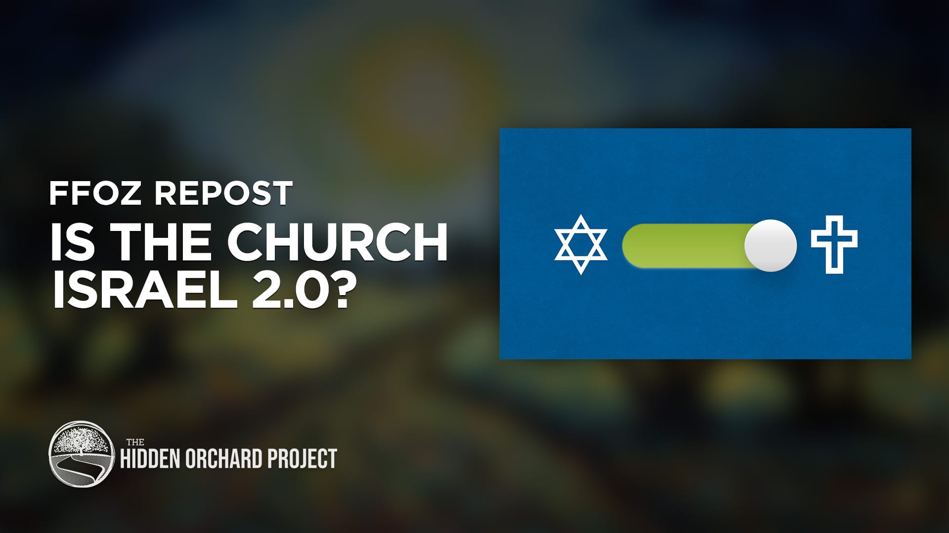 First Fruits of Zion Repost: Is the Church Israel 2.0?