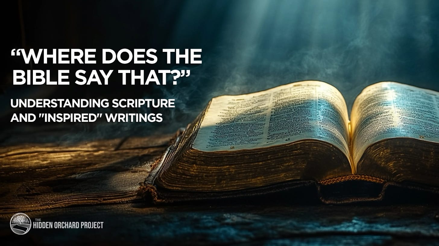 “Where Does the Bible Say That?” Understanding Scripture and "Inspired" Writings