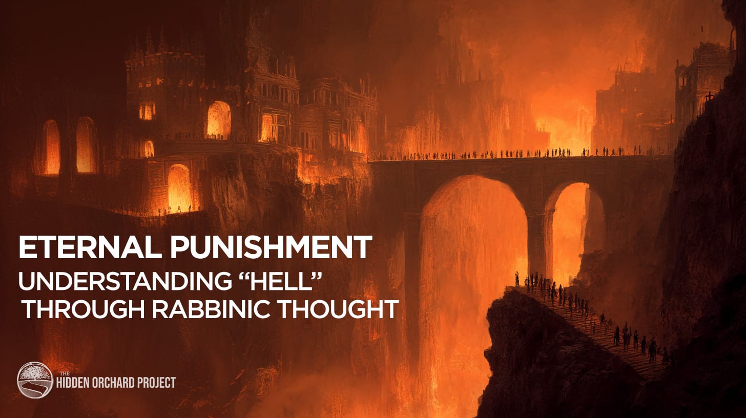 Eternal Punishment: Understanding “Hell” Through Rabbinic Thought