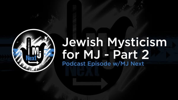 Podcast Episode - Jewish Mysticism for MJ - Part 2