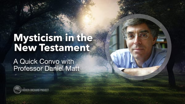 Mysticism in the New Testament - A Conversation w/Daniel Matt