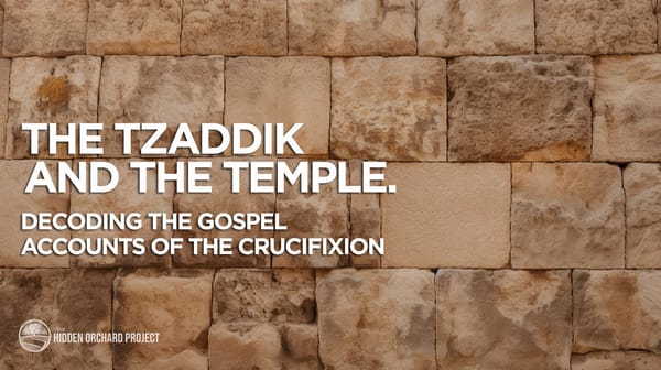The Tzaddik and the Temple: Decoding Gospel Accounts of the Crucifixion