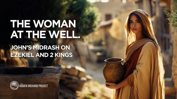 The Woman At the Well. John's Midrash on Ezekiel and 2 Kings